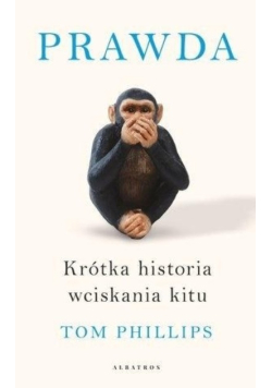 Prawda Krótka historia wciskania kitu