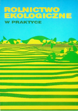 Rolnictwo ekologiczne w praktyce