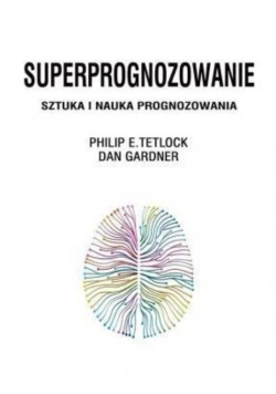 Superprognozowanie Sztuka i nauka prognozowania