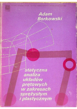 Statyczna analiza układów prętowych w zakresach sprężystym i plastycznym