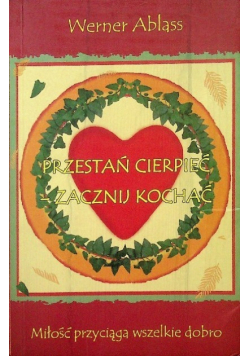 Przestań cierpieć zacznij kochać