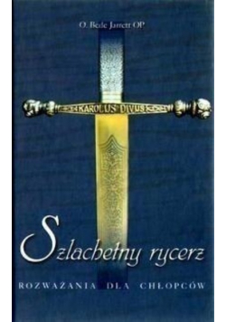 Szlachetny rycerz Rozważania dla chłopców