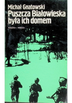 Puszcza Białowieska była ich domem