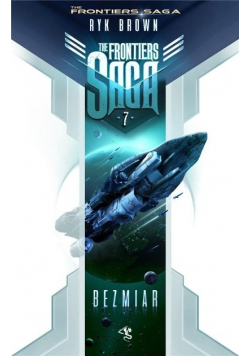 The Frontiers Saga. Tom 7 Bezmiar