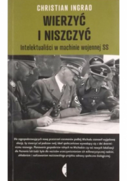 Wierzyć i niszczyć Intelektualiści w machinie wojennej SS