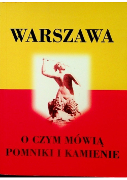 Warszawa o czym mówią pomniki i kamienie