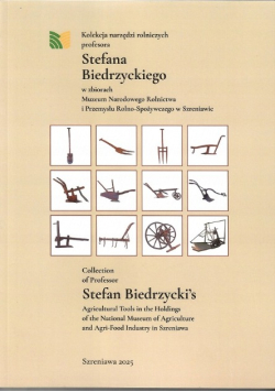 Kolekcja narzędzi rolniczych Stefana Biedrzyckiego