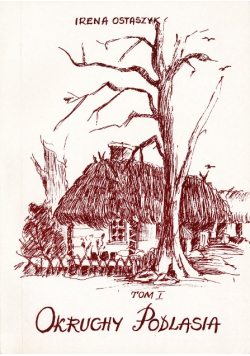 Okruchy Podlasia Tom 1