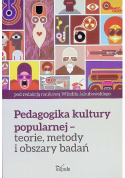 Pedagogika kultury popularnej – teorie, metody i obszary badań