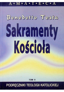 Podręczniki Teologii Katolickiej Tom 9 Sakramenty Kościoła