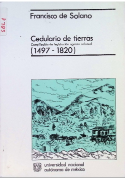 Cedulario de tierras: compilación de legislación agraria colonial, 1497 - 1820