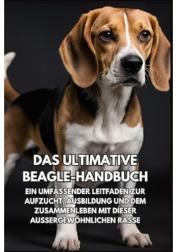 Das Ultimative Beagle-Handbuch