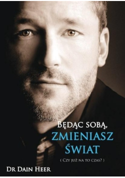 Będąc sobą zmieniasz świat