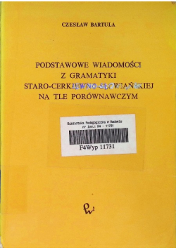 Podstawowe wiadomości z gramatyki staro cerkiewno słowiańskiej na tle porównawczym
