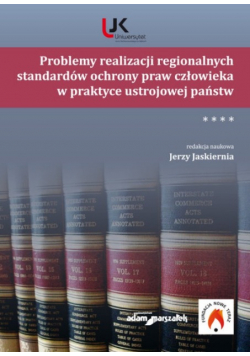 Problemy realizacji regionalnych standardów ochrony praw człowieka w praktyce ustrojowej państw