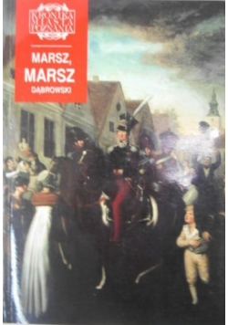 Kroniki Miasta Poznania: Marsz, marsz Dąbrowski