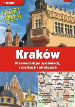 KRAKÓW. Przewodnik po symbolach, zabytkach i atrakcjach
