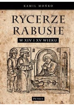 Rycerze Rabusie w XIV i XV wieku