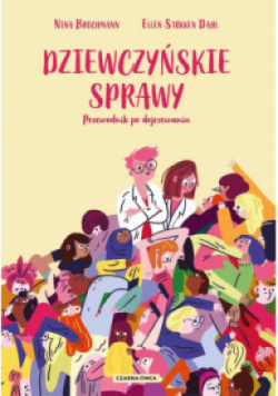 Dziewczyńskie sprawy Przewodnik po dojrzewaniu