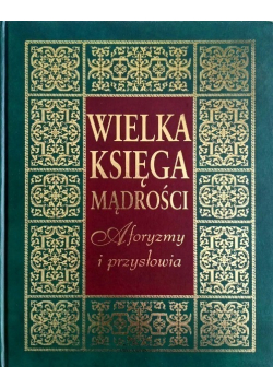 Wielka księga mądrości Aforyzmy i przysłowia
