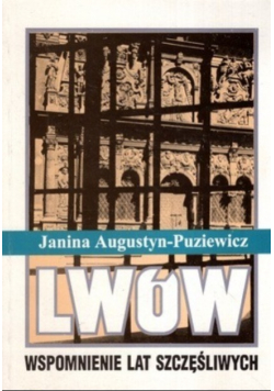 Lwów wspomnienia lat szczęśliwych