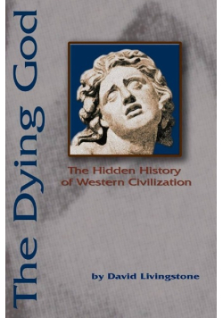 The Dying God: The Hidden History of Western Civilization