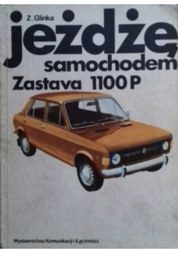 Jeżdżę samochodem Zastava 1100 P