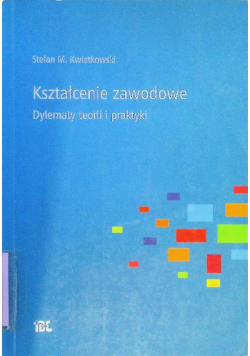 Kształcenie zawodowe dylematy teorii i praktyki