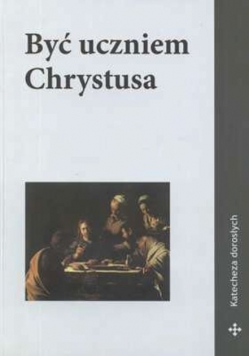Być uczniem chrystusa katecheza dorosłych