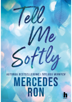 Tell me softly