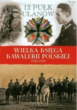 Wielka Księga Kawalerii Polskiej 1918 - 1939 Tom 12 9 pułk ułanów