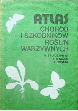 Atlas chorób i szkodników roślin warzywnych