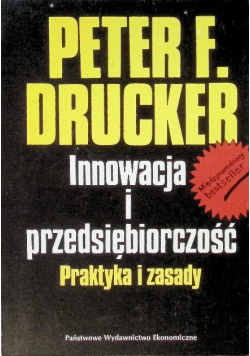 Innowacja i przedsiębiorczość. Praktyka i zasady