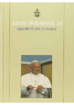 Kolekcja dzieł Jan Pawła II Tom 7 Elementarz etyczny