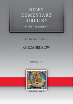 Nowy komentarz biblijny Stary Testament Księga Sędziów  rozdziały 1 - 5 Tom 7 Część 1