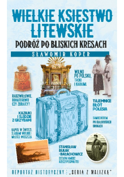 Wielkie Księstwo Litewskie Podróż po bliskich Kresach