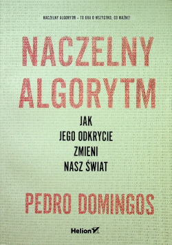 Naczelny Algorytm Jak jego odkrycie zmieni nasz świat
