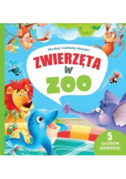 Słuchaj i naśladuj dźwięki! Zwierzęta w zoo
