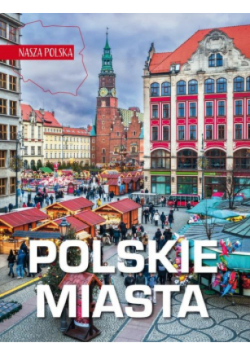 Nasza Polska. Polskie miasta