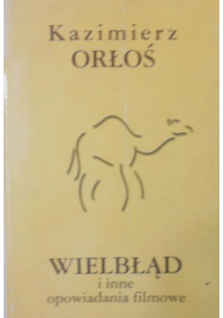 Wielbłąd i inne opowiadania filmowe