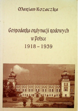 Gospodarka ordynacji rodowych w Polsce 1918 - 1939