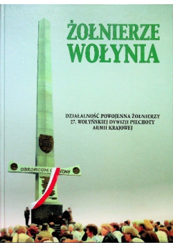 Żołnierze Wołynia. Działalność powojenna 27. Wołyńskiej Dywizji Piechoty AK