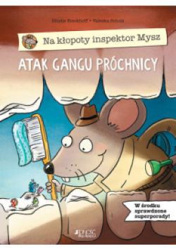 Na kłopoty inspektor Mysz Atak gangu próchnicy