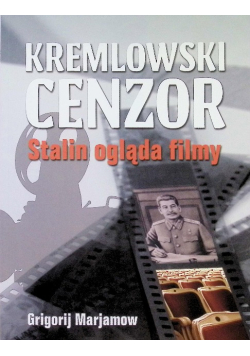 Kremlowski cenzor. Stalin ogląda filmy