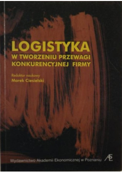 Logistyka w tworzeniu  przewagi konkurencyjnej firmy