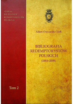 Bibliografia redemptorystów polskich 1883 - 2008 Tom II