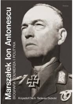 Marszałek Ion Antonescu Biografia Żołnierza i Polityka