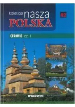 Kolekcja Nasza Polska Tom 42 Cerkwie Część I
