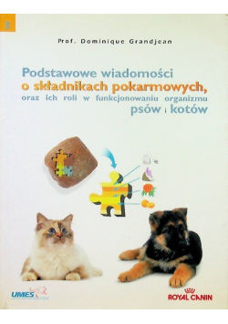 Podstawowe wiadomości o składnikach pokarmowych oraz ich rola w funkcjonowaniu organizmu psów i kotów