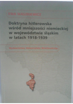 Doktryna hitlerowska wśród mniejszości niemieckiej w województwie śląskim w latach 1918-1939